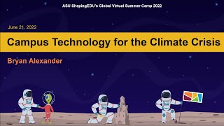 Campus Technology for the Climate Crisis - ShapingEDU Global Virtual Summer Camp 2022