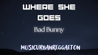 Where She Goes - Bad Bunny -- Traduzione Italiano / Letra ESP Lyrics
