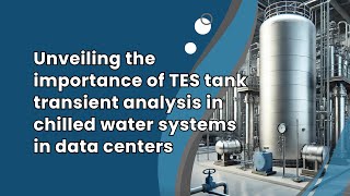 Unveiling the Importance of TES Tank Transient Analysis in Chilled Water Systems for Data Centers
