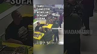 Tamu Gangster Menolak Dengan Sopan
