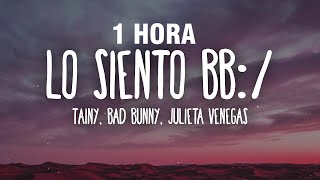 [1 HORA] Tainy, Bad Bunny, Julieta Venegas - Lo Siento BB:/ (Letra/Lyrics)