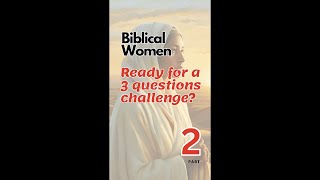 Test Your Knowledge: Women In The Bible - Part  2