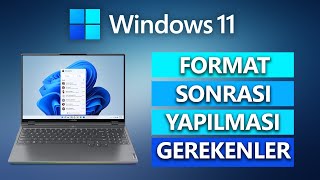 Windows 11 Format Sonrası Yapılması Gerekenler | Windows 11 Format Sonrası Ayarları