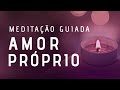 Meditação Guiada para Amor Próprio