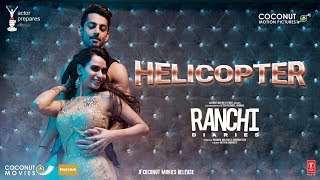Ranchi Diaries: Helicopter Video Song | Soundarya Sharma | Himansh Kohli | Tony Kakkar |Neha Kakkar