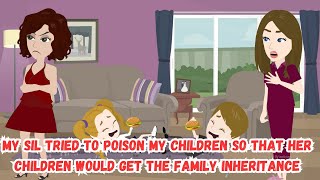 My SIL tried to Poison my Children so That her Children would get the Family Inheritance