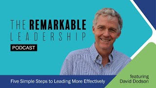 Five Simple Steps to Leading More Effectively with David Dodson