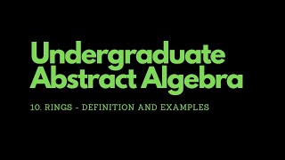Abstract Algebra | 10. Rings - Definition and Examples