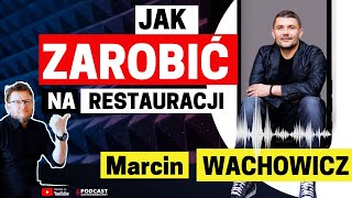 Jak zarobić na restauracji, rozmowa z Marcinem Wachowiczem