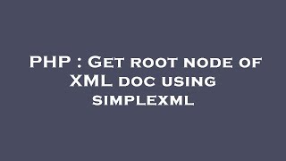 PHP : Get root node of XML doc using simplexml