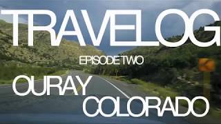 Travelog Episode Two Ouray Colorado