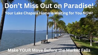 Don't Miss Out on Paradise! A Lake Chapala Home is Waiting for You. Sell  Before the Market Falls.