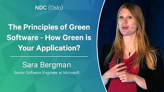 The Principles of Green Software - How Green is Your Application - Sara Bergman - NDC Oslo 2023