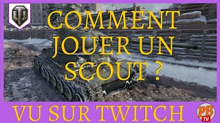 [WoT FR] COMMENT JOUER UN SCOUT ? LES ASTUCES - WORLD OF TANKS (français)