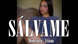 Moderatto , Aitana - Sálvame ( Letra  - Lyrics )