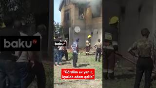 Cəlilabadda ikimərtəbəli evdə güclü yanğın | İçəridəkilər belə xilas edildi