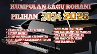 KUMPULAN LAGU ROHANI PILIHAN 2024-2025.