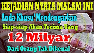 NYATA TERJADI MALAM INI ✅ BERSIAPLAH TERIMA UANG 12 MILYAR SEKARANG JUGA❗ Doa Cara Cepat Kaya Raya