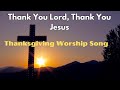 Thank You Lord, Thank You Jesus | Uplifting Thanksgiving Worship Song | Gospel Praise Songs