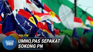 POLITIK | UMNO \u0026 PAS Terus Sokong Perikatan Nasional