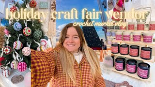 holiday craft fair 🎄| crochet market vlog | small business pop up shop