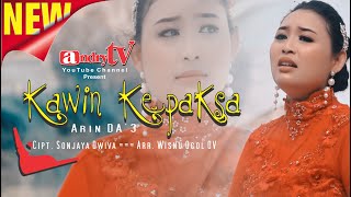 KAWIN KEPAKSA - ARIN DA'3 [Official Music Video Andry TV]