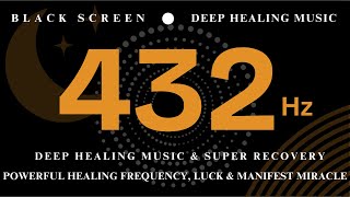 432hz | POWERFUL HEALING FREQUENCY, Luck \u0026 Manifest Miracle | Deep Healing Music \u0026 SUPER RECOVERY