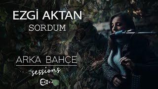 Ezgi Aktan - Sordum  (Akustik)  | Arka Bahçe Sessions