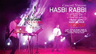 Hasbi Rabbi || Concert version || Iqbal HJ || Spiritual Eve Dhaka concert 2016