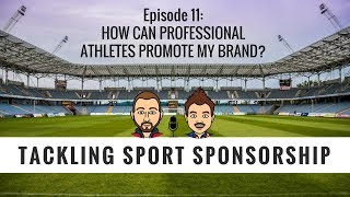 Tackling Sport Sponsorship #11: How Can Professional Athletes Promote My Brand