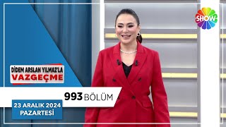 Didem Arslan Yılmaz'la Vazgeçme 993. Bölüm | 23 Aralık 2024