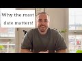 What the roast date of coffee actually means!