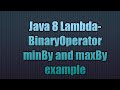 Java Lambda-BinaryOperator minBy and maxBy example