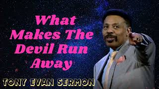 Tony Evans Sermon 2024 I  What Makes The Devil Run Away