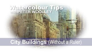 Watercolour Tip from PETER WOOLLEY: City Buildings (Without a Ruler)