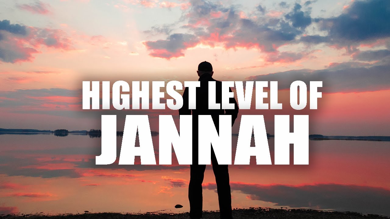 THE PEOPLE IN THE HIGHEST LEVEL OF JANNAH WILL GET THIS - YouTube