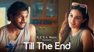 Till The End | King ft. Amyra Dastur | NEXA Music | @nexamusicofficial ​
