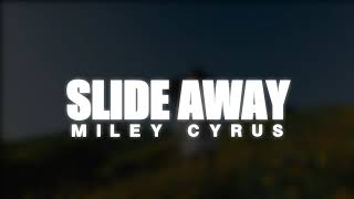 Miley Cyrus - Slide Away (Lyrics)
