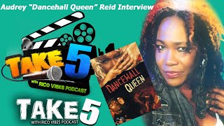 AUDREY DANCEHALL QUEEN REID EXCLUSIVE INTERVIEW ON TAKE 5 WITH RICOVIBES PODCAST