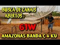 Busca de Canais Abertos Amazonas 61W Banda C & KU