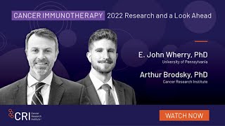 Cancer Immunotherapy: 2022 Research and a Look Ahead with E. John Wherry, Ph.D.