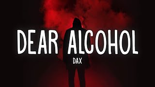 Dax - Dear Alcohol (Lyrics)