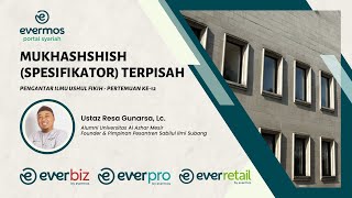 [ Pengantar Ilmu Ushul Fikih ] Mukhashshish (Spesifikator) Terpisah - Ustaz Resa Gunarsa, Lc.