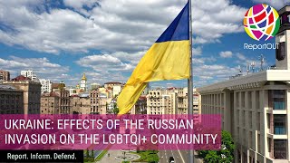 Ukraine: Effects of the Russian invasion on the LGBTQI+ community