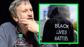 Slavoj Zizek — Black Lives Matter & identity politics