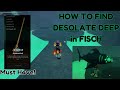 HOW TO FIND DESOLATE DEEP OCEAN in FISCH