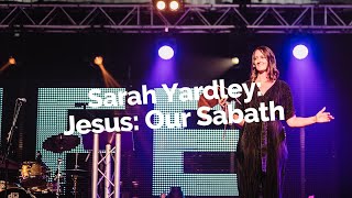 Sarah Yardley: Jesus: Our Sabbath