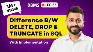 Lec-65: Difference between Delete, Drop & Truncate in SQL | DBMS
