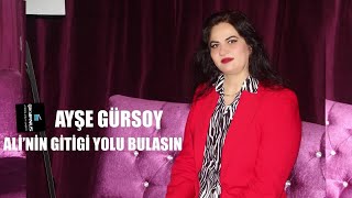 Ayşe Gürsoy - Ali'nin Gittiği Yolu Bulasın