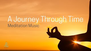 Bring Positivity with Meditation and Mindfulness Music "A Journey Through Time"